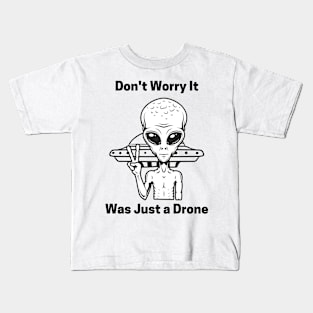 Don't Worry It Was Just a Drone Kids T-Shirt